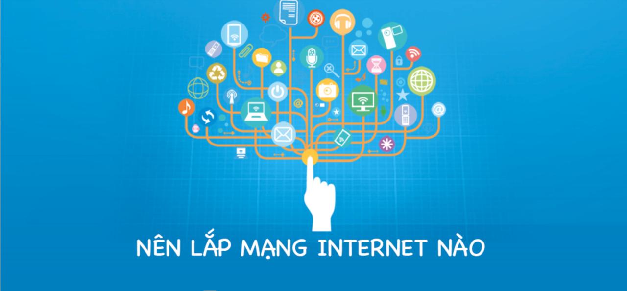 Nên lắp đặt mạng internet cáp quang nào tốt nhất?