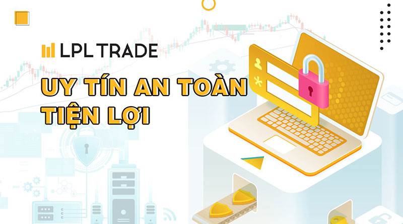 Top 7 điểm cần lưu ý trước khi giao dịch tại LPL - Tin Tức Doanh Nghiệp