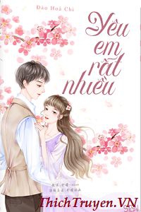 Yêu Em Rất Nhiều - ThíchTruyện.VN