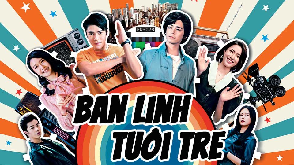 Bản Lĩnh Tuổi Trẻ - Phim TVB mới đáng xem nhất